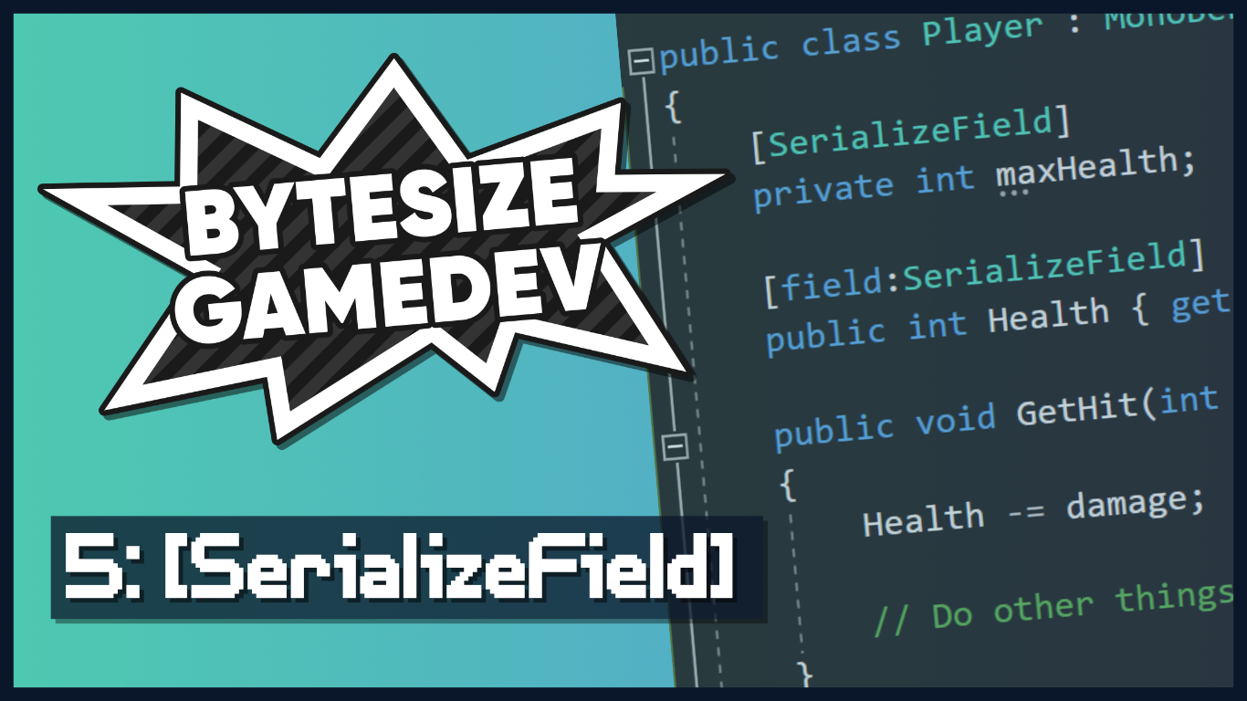 Bytesize Gamedev #5 - [SerializeField] and [field:SerializeField]