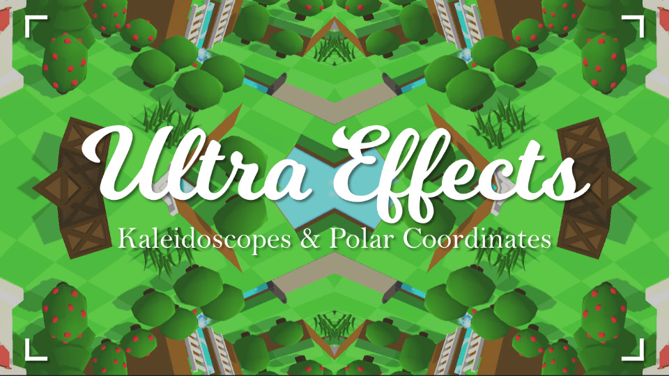 Ultra Effects | Part 8 - Crazy Kaleidoscopes
