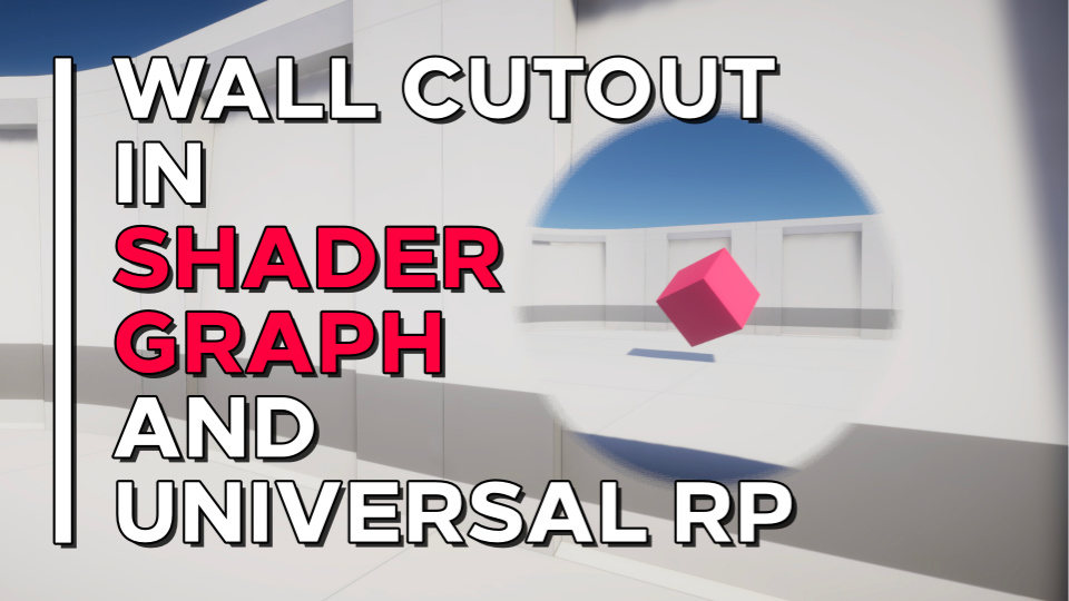 Wall Cutout in Shader Graph and URP