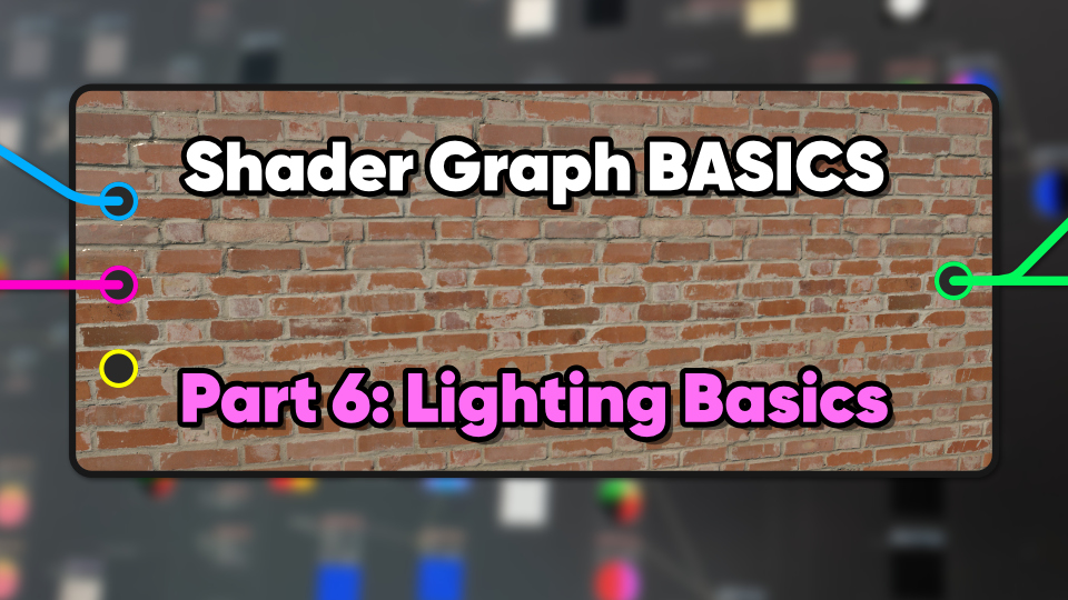 Unity Shader Graph Basics (Part 6 - Lighting Basics)