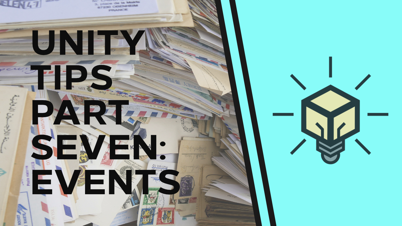 Unity Tips | Part 7 - Events and Messaging